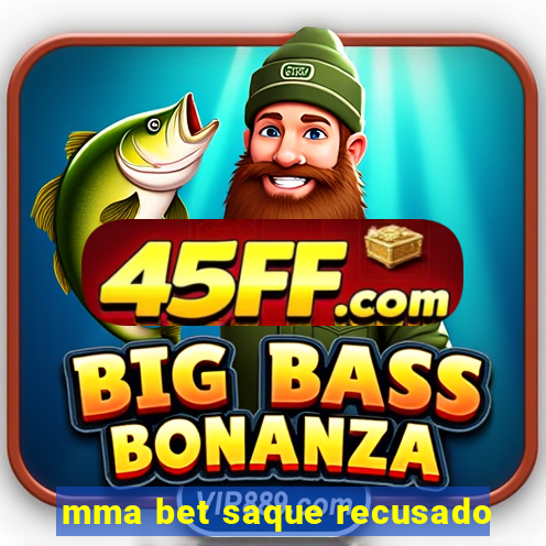 mma bet saque recusado